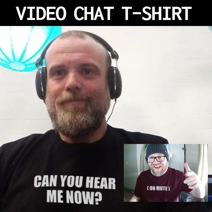 Can You Hear Me Now? Video Conference T-Shirt