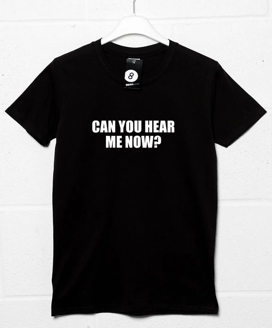 Can You Hear Me Now? Video Conference T-Shirt