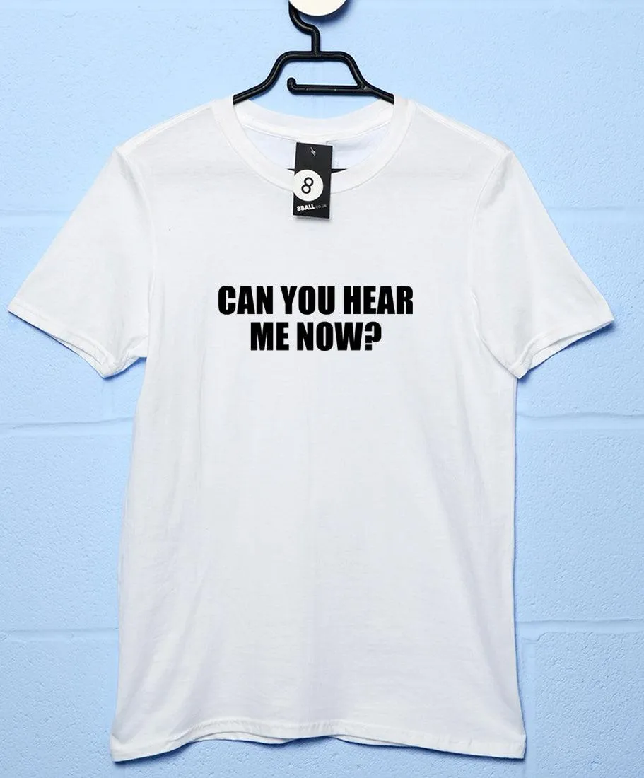 Can You Hear Me Now? Video Conference T-Shirt