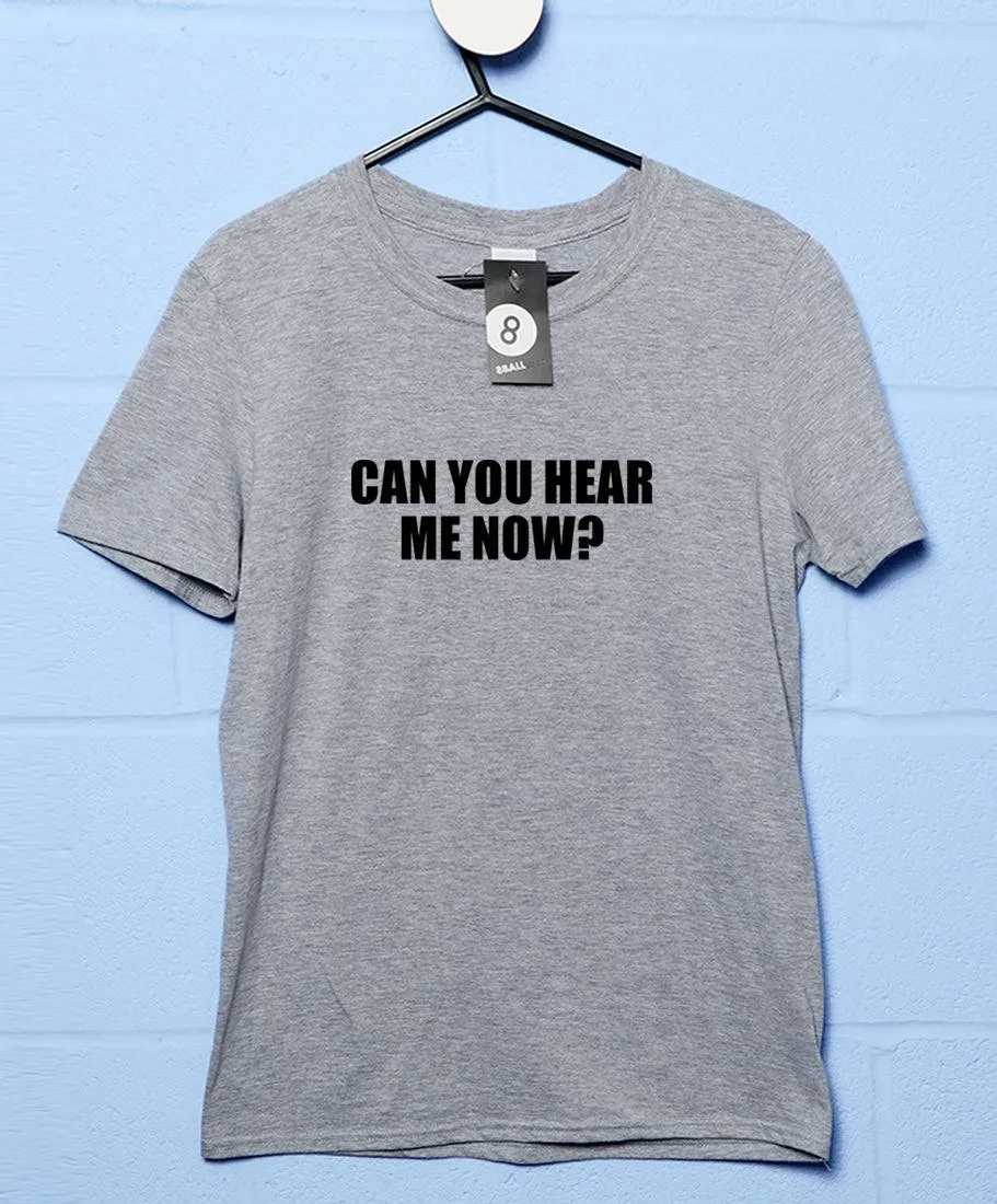 Can You Hear Me Now? Video Conference T-Shirt