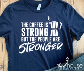 Cuban Cafecito, The Coffee is Strong but the people are stronger Shirt, SOS Cuba