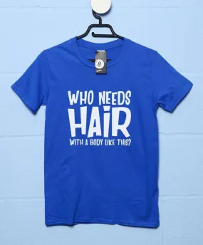 Don't Need Hair T-Shirt