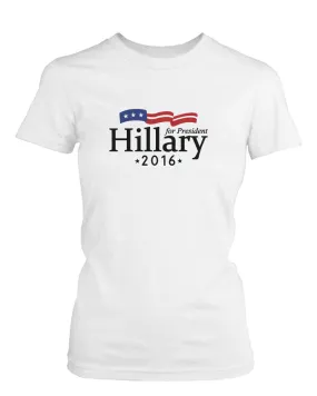 Hillary Clinton for President 2016 Campaign Women's Tshirts White Crewneck Tees