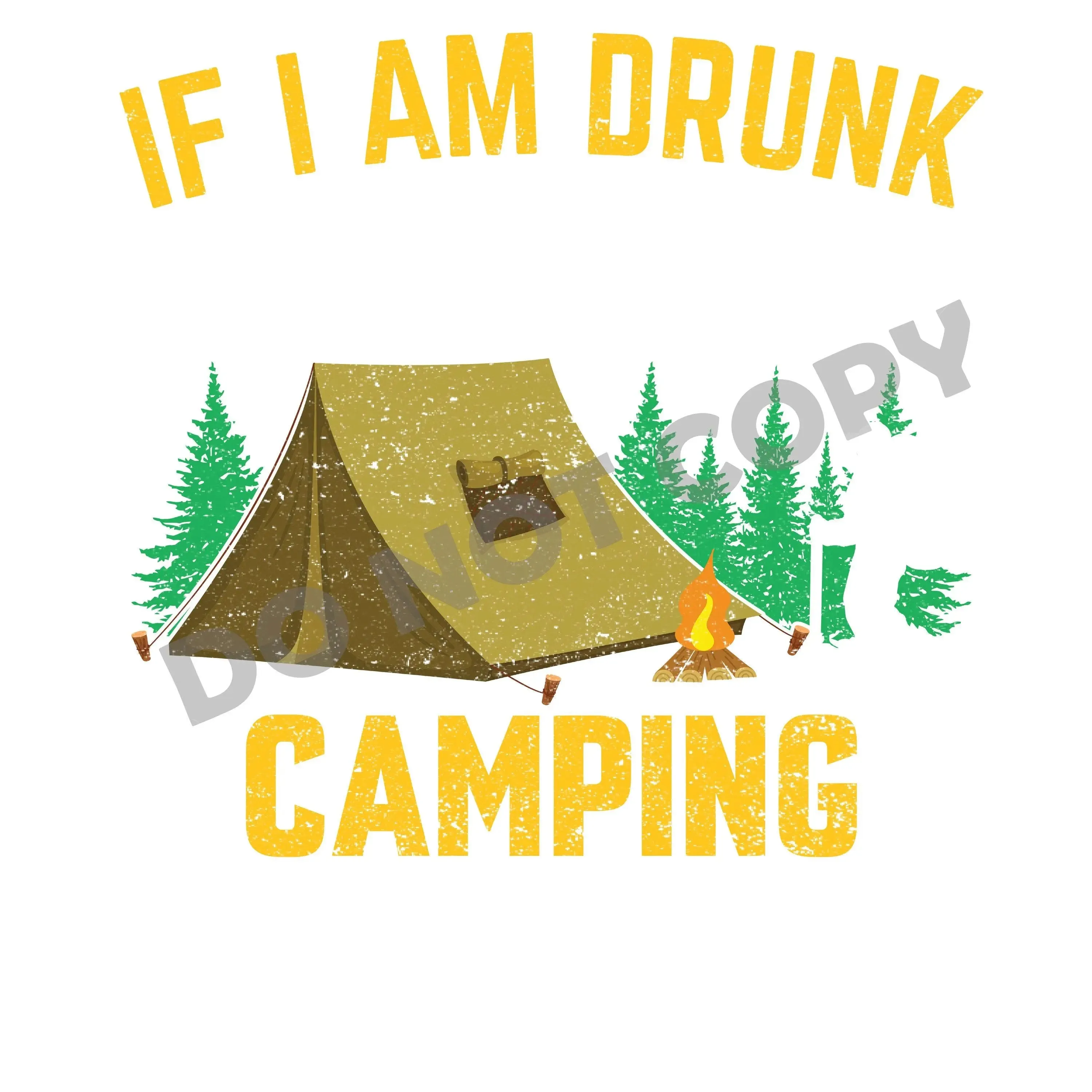 If I Am Drunk Camping - DTF Transfer