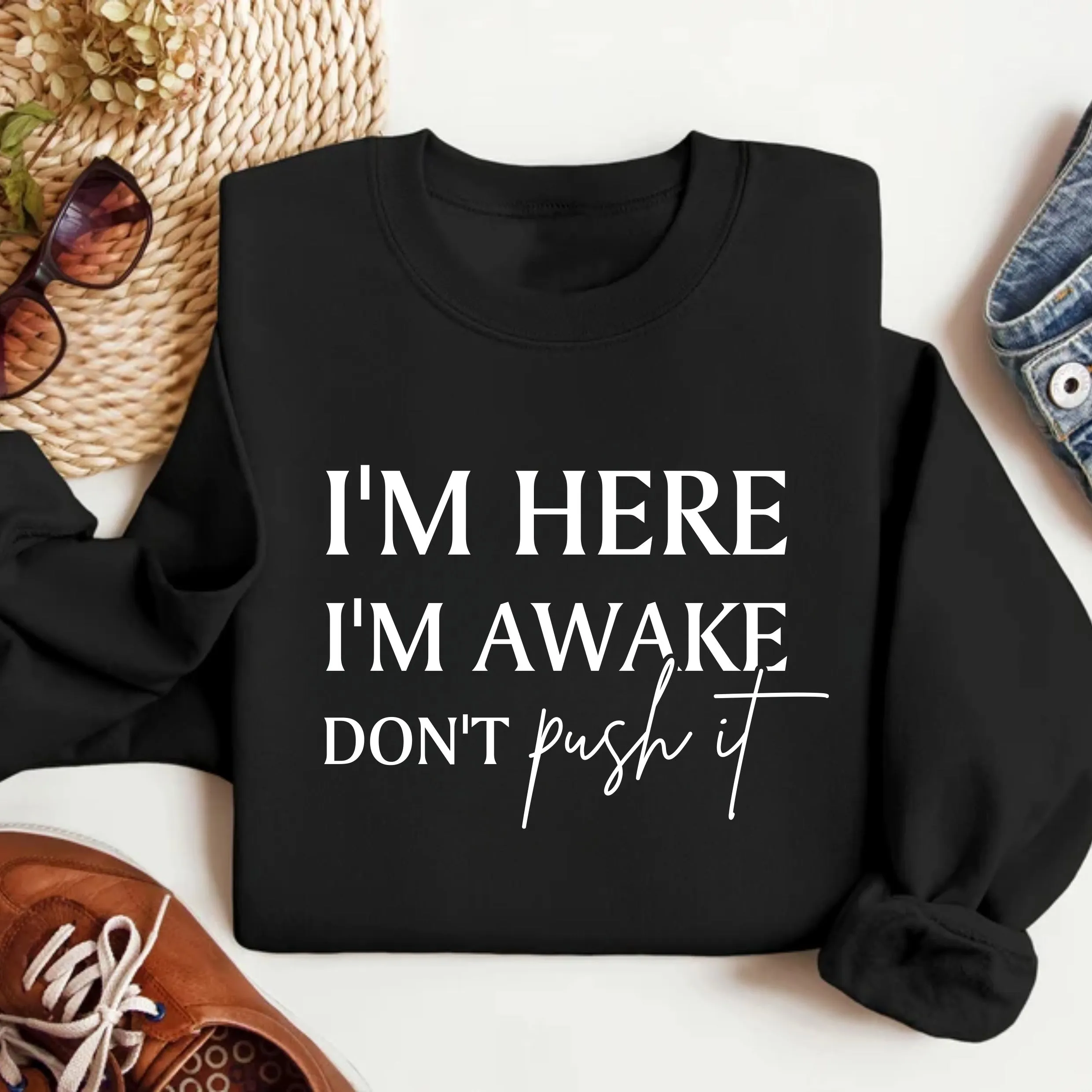 I'm Here I'm Awake Don't Push It Sweatshirt, Funny Gamer Apparel