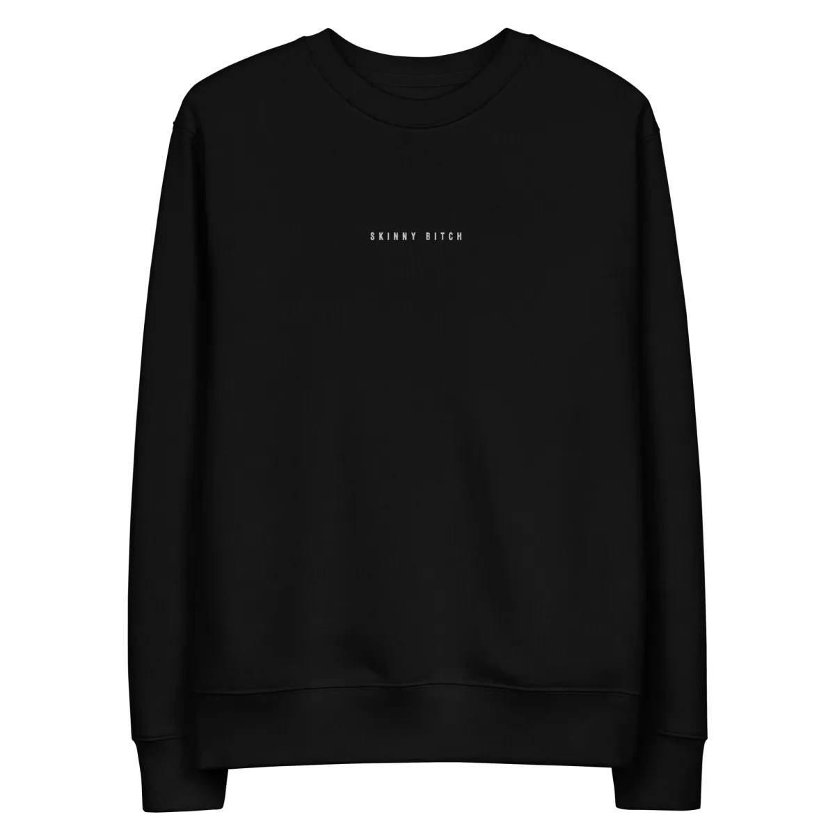 The Skinny Bitch eco sweatshirt