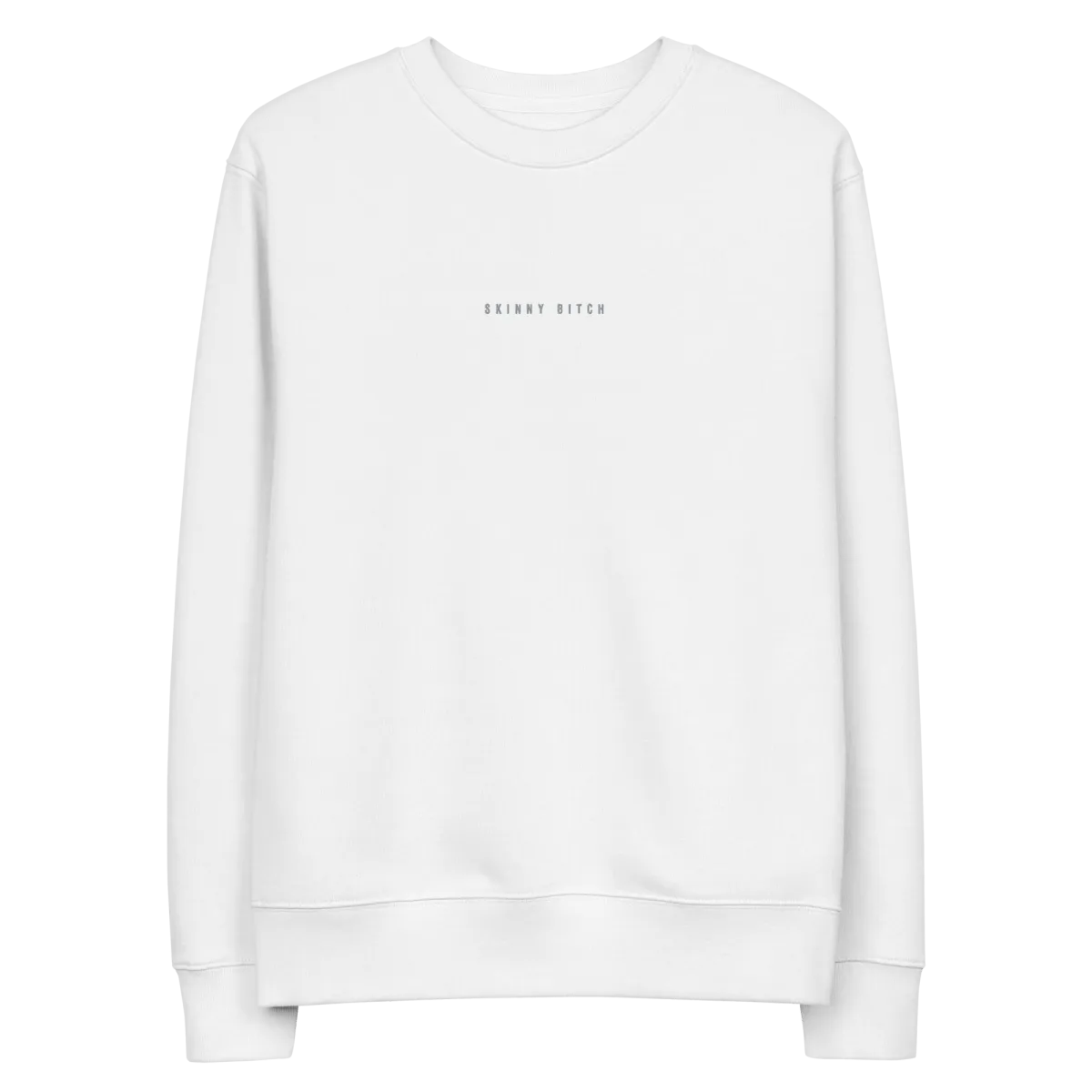 The Skinny Bitch eco sweatshirt