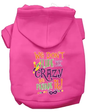 We Don't Hide The Crazy Screen Print Mardi Gras Dog Hoodie Bright Pink Xl